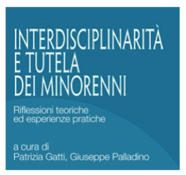 Presentazione del libro: Interdisciplinarietà e tutela dei minorenni riflessioni teoriche ed esperienze pratiche