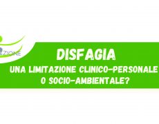 Disfagia: una limitazione clinico-personale o socio-ambientale?